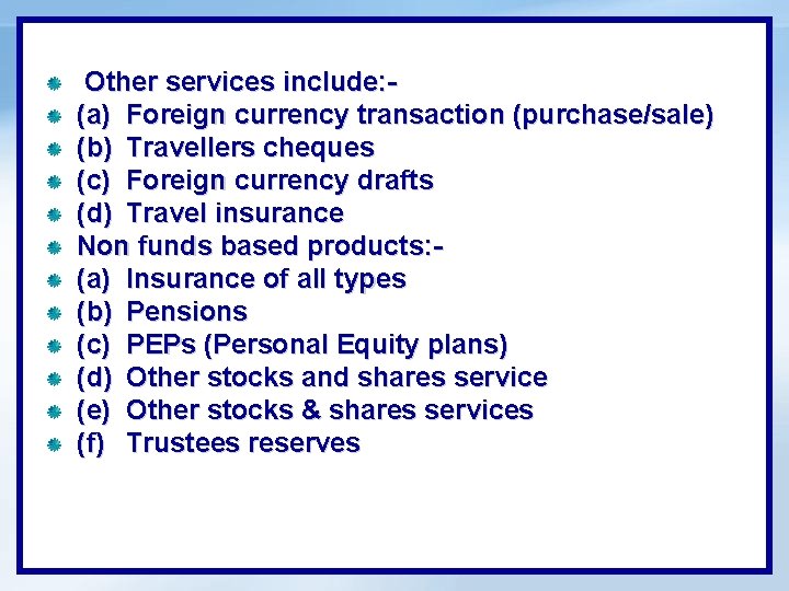  Other services include: (a) Foreign currency transaction (purchase/sale) (b) Travellers cheques (c) Foreign