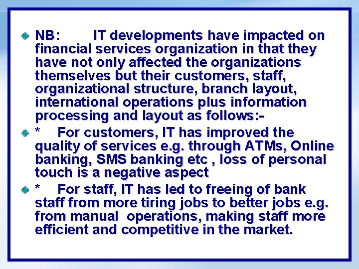 NB: IT developments have impacted on financial services organization in that they have not