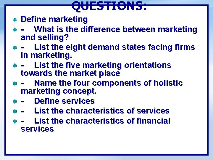QUESTIONS: Define marketing - What is the difference between marketing and selling? - List