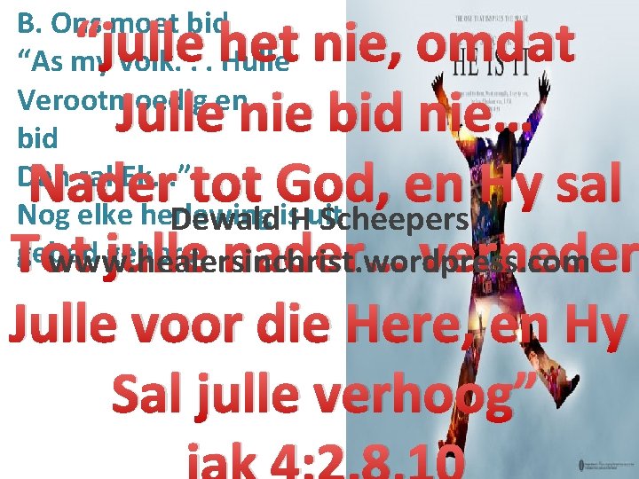 B. Ons moet bid “As my volk. . . Hulle Verootmoedig en bid Dan