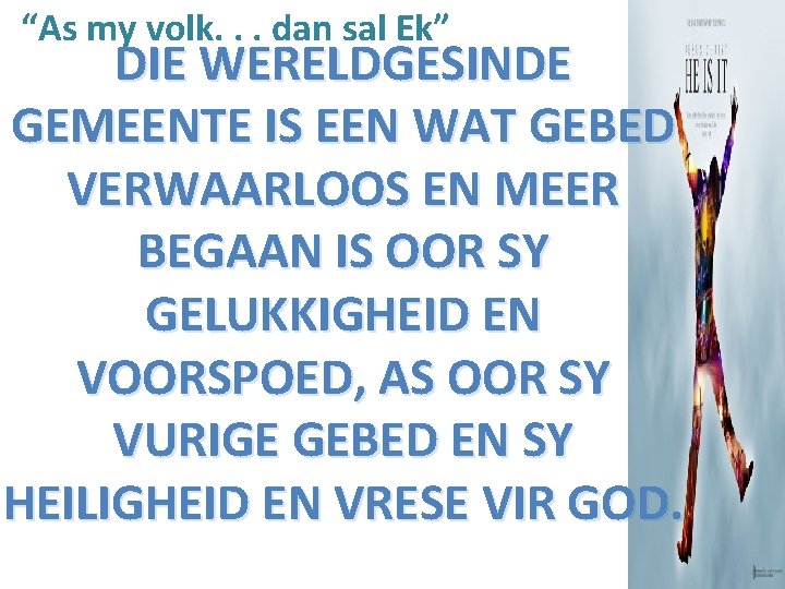 “As my volk. . . dan sal Ek” DIE WERELDGESINDE GEMEENTE IS EEN WAT