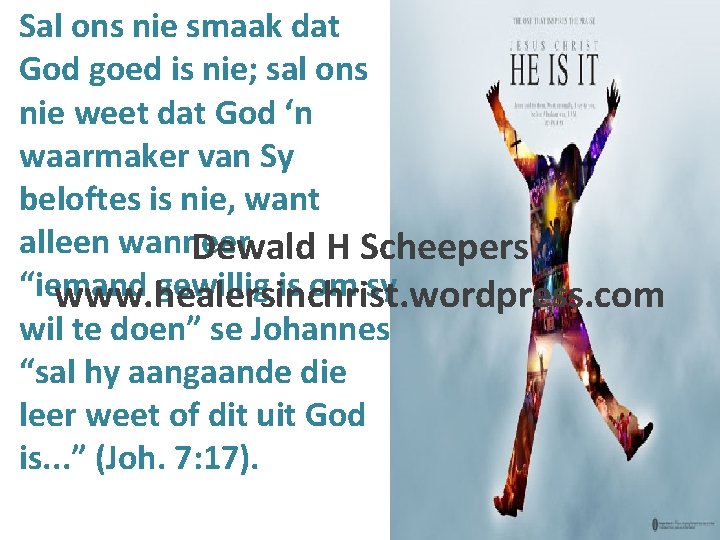 Sal ons nie smaak dat God goed is nie; sal ons nie weet dat