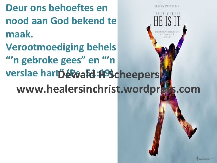 Deur ons behoeftes en nood aan God bekend te maak. Verootmoediging behels “’n gebroke