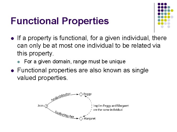 Functional Properties l If a property is functional, for a given individual, there can