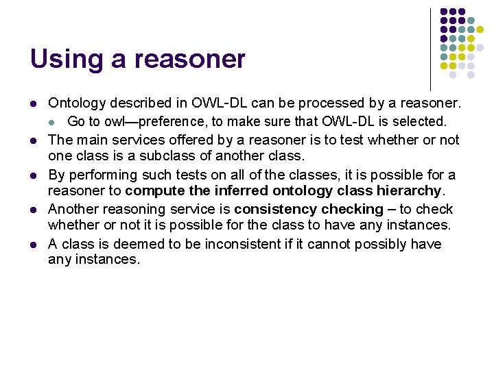 Using a reasoner l l l Ontology described in OWL-DL can be processed by