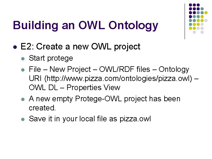 Building an OWL Ontology l E 2: Create a new OWL project l l