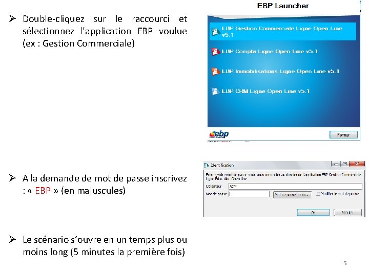 Ø Double-cliquez sur le raccourci et sélectionnez l’application EBP voulue (ex : Gestion Commerciale)