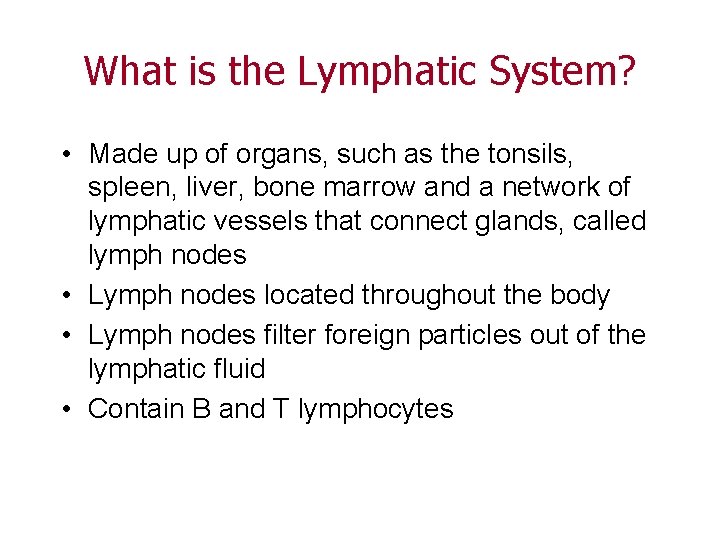 What is the Lymphatic System? • Made up of organs, such as the tonsils,