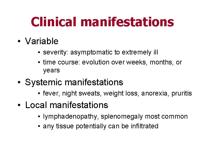 Clinical manifestations • Variable • severity: asymptomatic to extremely ill • time course: evolution
