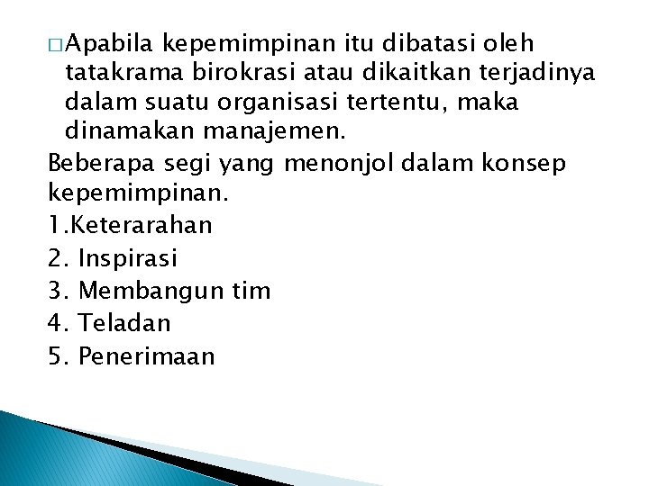 � Apabila kepemimpinan itu dibatasi oleh tatakrama birokrasi atau dikaitkan terjadinya dalam suatu organisasi