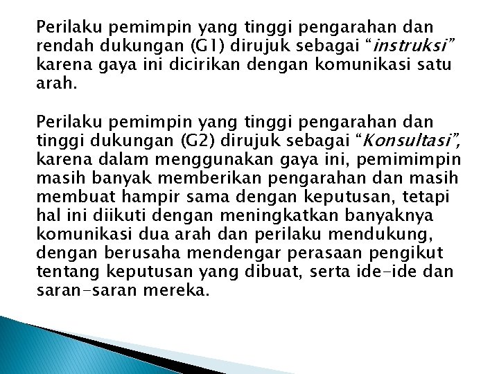 Perilaku pemimpin yang tinggi pengarahan dan rendah dukungan (G 1) dirujuk sebagai “instruksi” karena