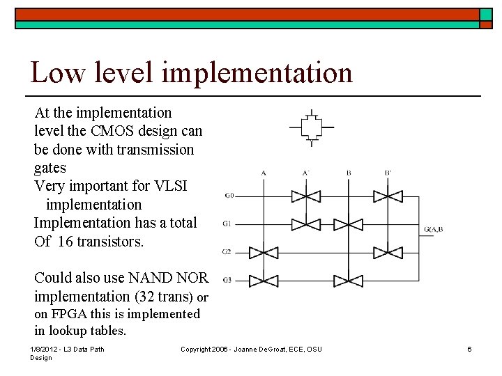 Low level implementation At the implementation level the CMOS design can be done with