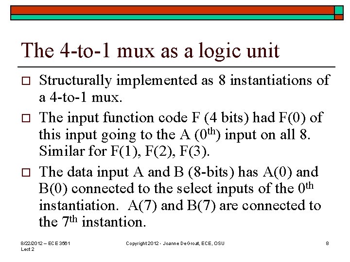 The 4 -to-1 mux as a logic unit o o o Structurally implemented as