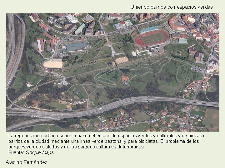 Uniendo barrios con espacios verdes La regeneración urbana sobre la base del enlace de