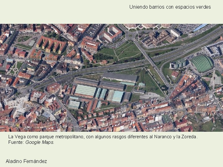 Uniendo barrios con espacios verdes La Vega como parque metropolitano, con algunos rasgos diferentes