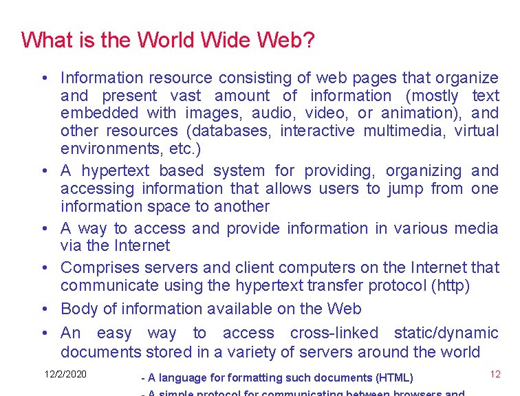 What is the World Wide Web? • Information resource consisting of web pages that What is the World Wide Web? • Information resource consisting of web pages that