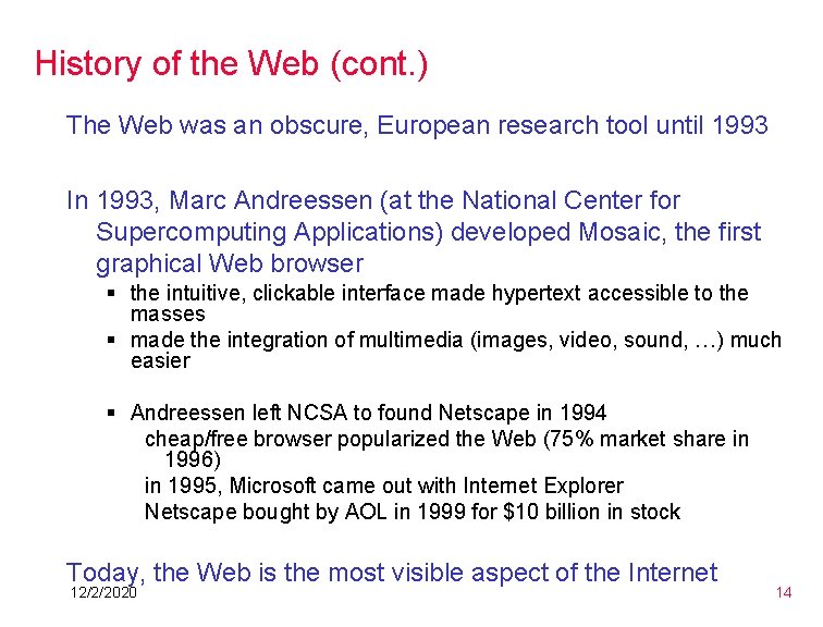 History of the Web (cont. ) The Web was an obscure, European research tool History of the Web (cont. ) The Web was an obscure, European research tool