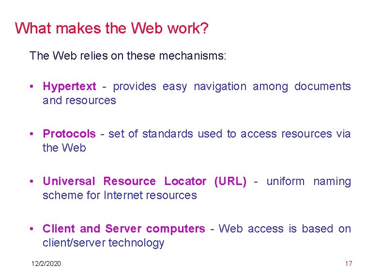 What makes the Web work? The Web relies on these mechanisms: • Hypertext - What makes the Web work? The Web relies on these mechanisms: • Hypertext -