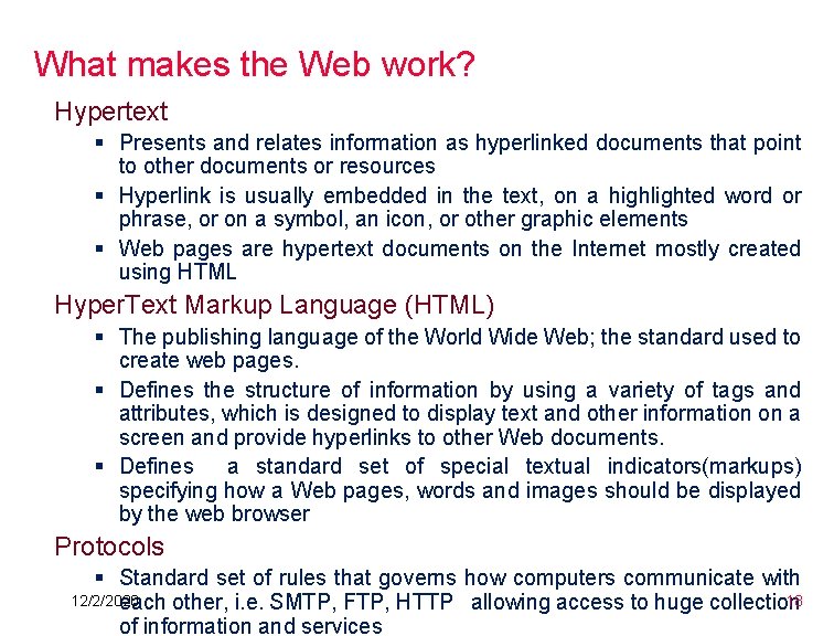 What makes the Web work? Hypertext § Presents and relates information as hyperlinked documents What makes the Web work? Hypertext § Presents and relates information as hyperlinked documents