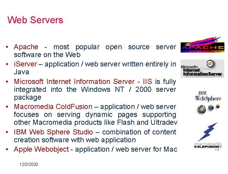 Web Servers • Apache - most popular open source server software on the Web Web Servers • Apache - most popular open source server software on the Web
