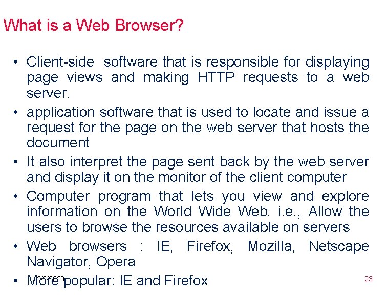 What is a Web Browser? • Client-side software that is responsible for displaying page What is a Web Browser? • Client-side software that is responsible for displaying page