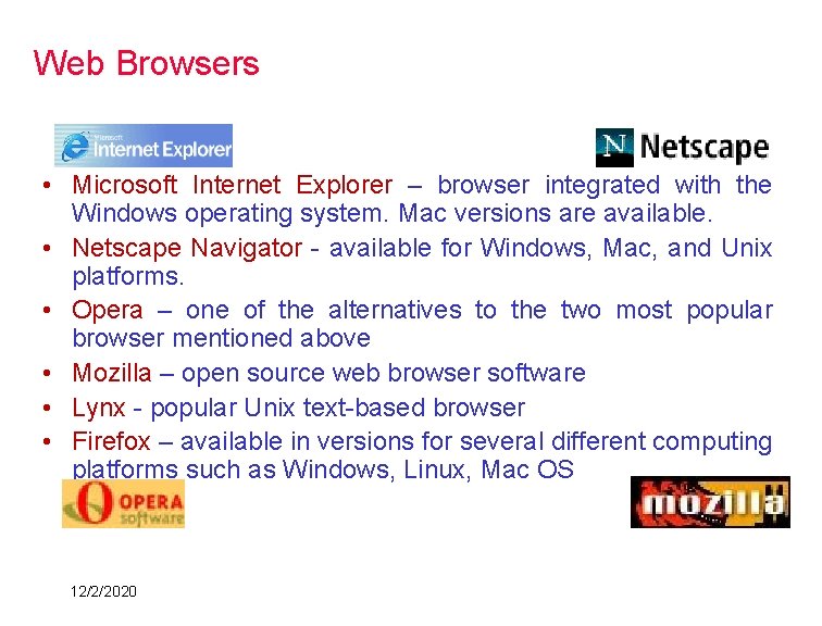 Web Browsers • Microsoft Internet Explorer – browser integrated with the Windows operating system. Web Browsers • Microsoft Internet Explorer – browser integrated with the Windows operating system.
