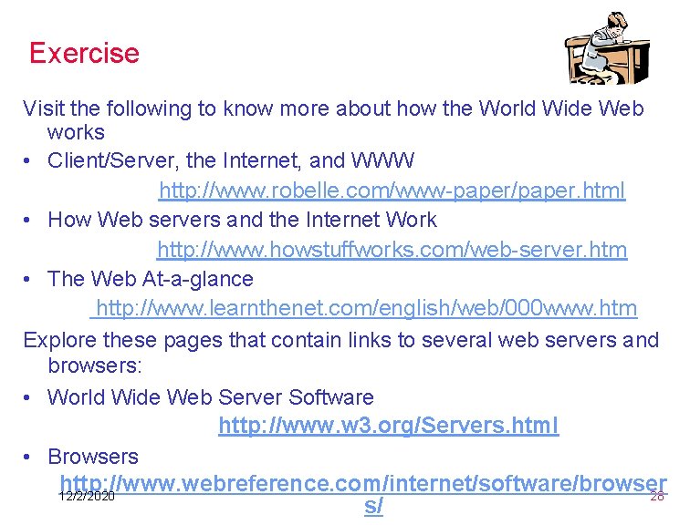 Exercise Visit the following to know more about how the World Wide Web works Exercise Visit the following to know more about how the World Wide Web works