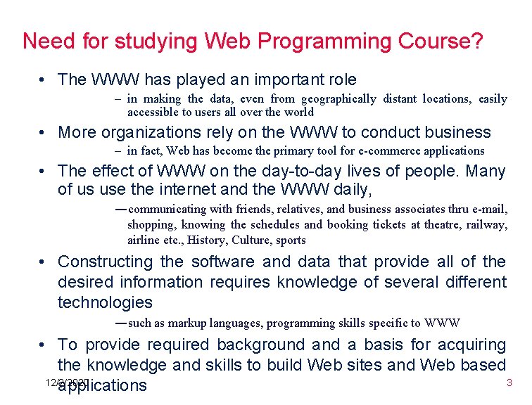 Need for studying Web Programming Course? • The WWW has played an important role Need for studying Web Programming Course? • The WWW has played an important role