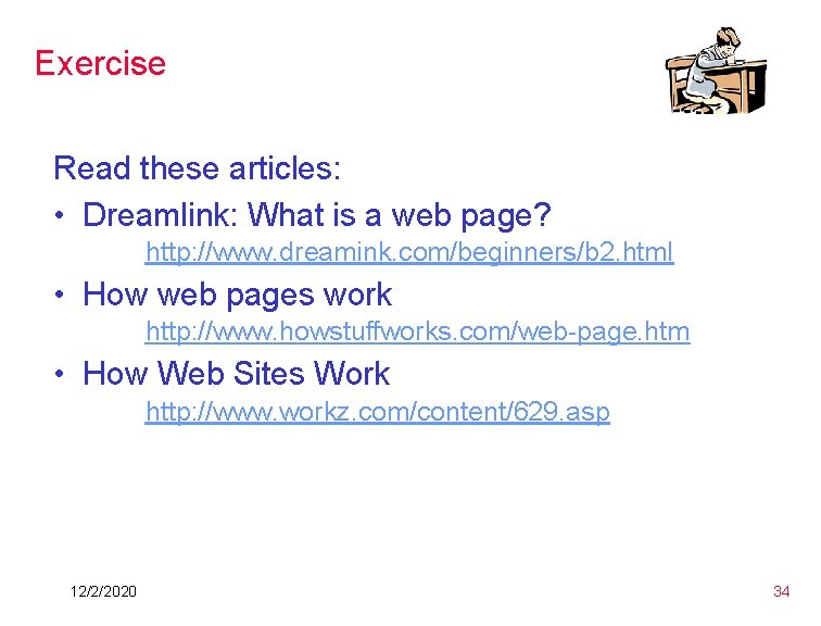 Exercise Read these articles: • Dreamlink: What is a web page? http: //www. dreamink. Exercise Read these articles: • Dreamlink: What is a web page? http: //www. dreamink.