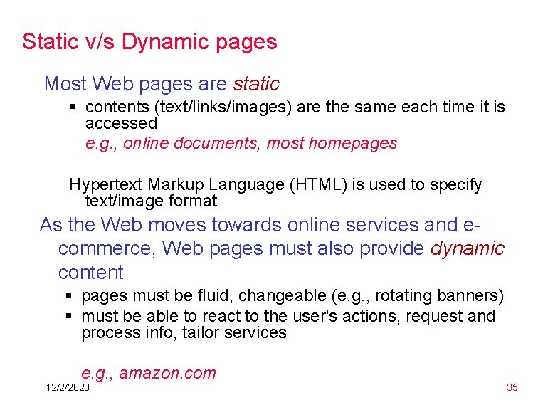 Static v/s Dynamic pages Most Web pages are static § contents (text/links/images) are the Static v/s Dynamic pages Most Web pages are static § contents (text/links/images) are the