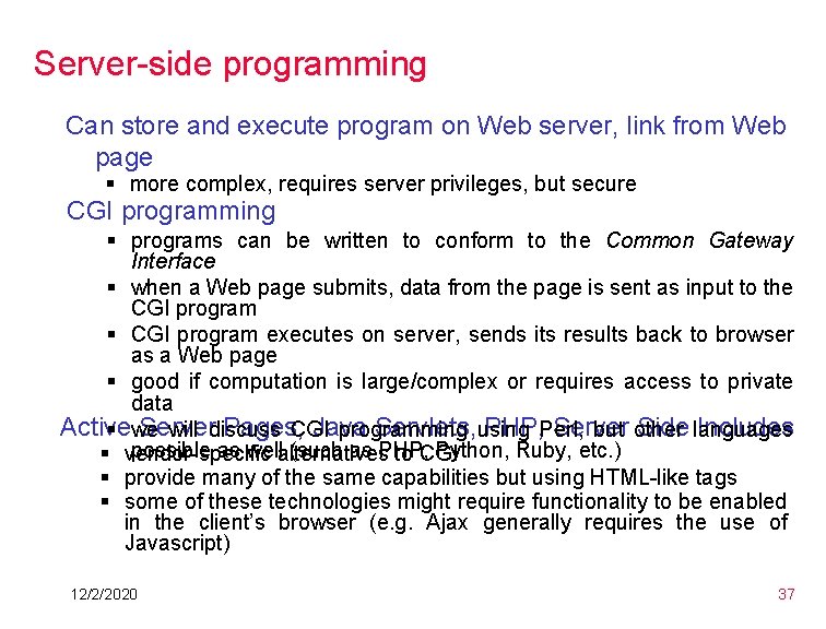 Server-side programming Can store and execute program on Web server, link from Web page Server-side programming Can store and execute program on Web server, link from Web page