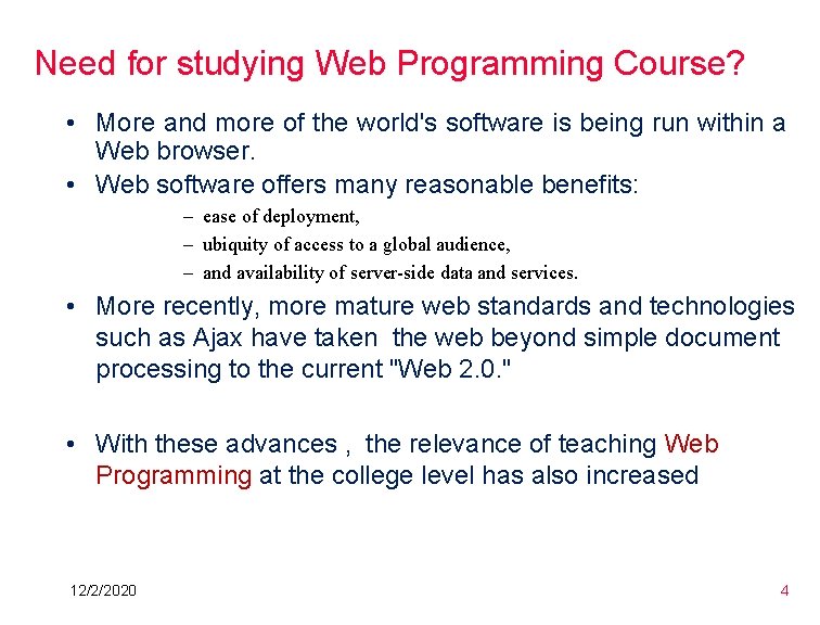 Need for studying Web Programming Course? • More and more of the world's software Need for studying Web Programming Course? • More and more of the world's software