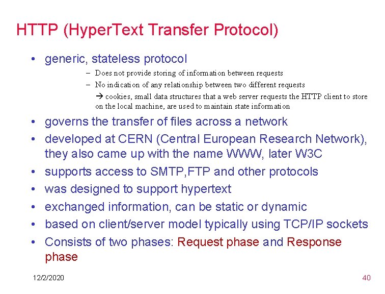 HTTP (Hyper. Text Transfer Protocol) • generic, stateless protocol – Does not provide storing HTTP (Hyper. Text Transfer Protocol) • generic, stateless protocol – Does not provide storing