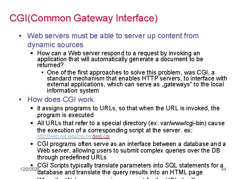 CGI(Common Gateway Interface) • Web servers must be able to server up content from CGI(Common Gateway Interface) • Web servers must be able to server up content from