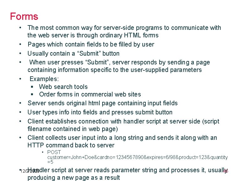 Forms • The most common way for server-side programs to communicate with the web Forms • The most common way for server-side programs to communicate with the web