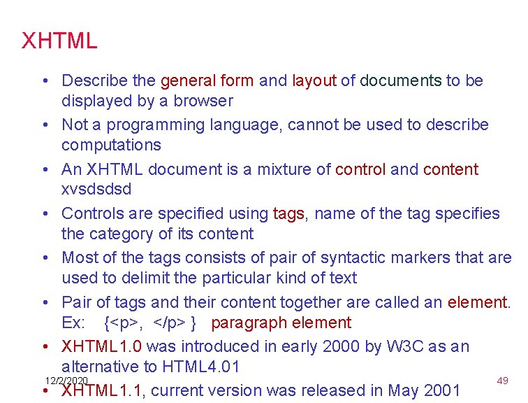 XHTML • Describe the general form and layout of documents to be displayed by XHTML • Describe the general form and layout of documents to be displayed by