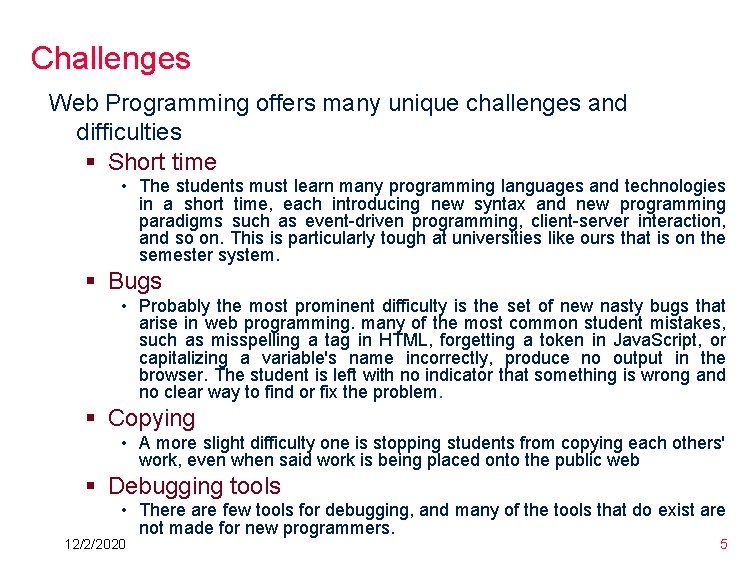Challenges Web Programming offers many unique challenges and difficulties § Short time • The Challenges Web Programming offers many unique challenges and difficulties § Short time • The