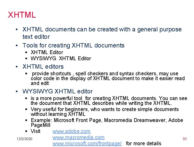 XHTML • XHTML documents can be created with a general purpose text editor • XHTML • XHTML documents can be created with a general purpose text editor •