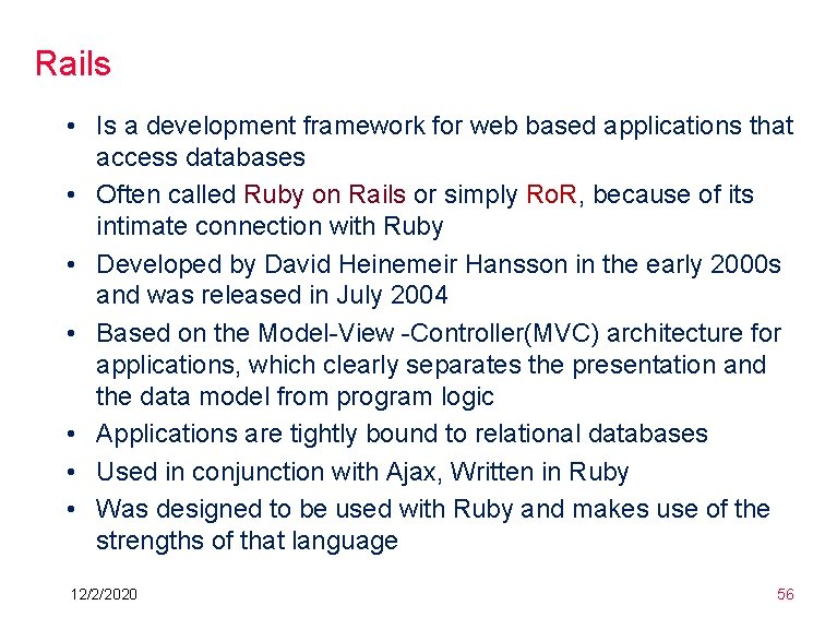 Rails • Is a development framework for web based applications that access databases • Rails • Is a development framework for web based applications that access databases •