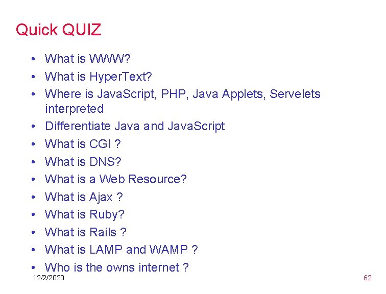 Quick QUIZ • What is WWW? • What is Hyper. Text? • Where is Quick QUIZ • What is WWW? • What is Hyper. Text? • Where is