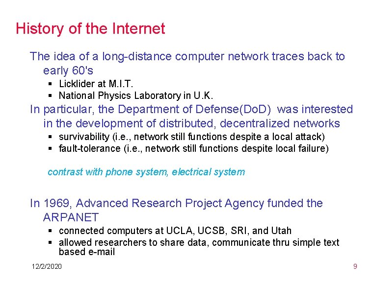 History of the Internet The idea of a long-distance computer network traces back to History of the Internet The idea of a long-distance computer network traces back to