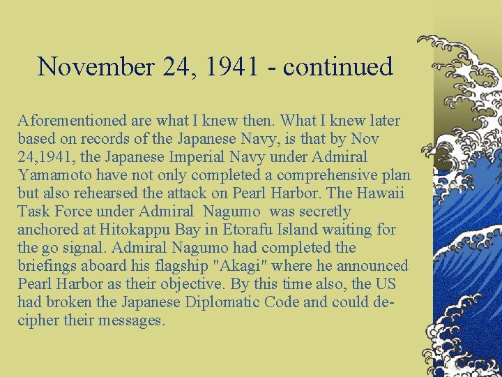 November 24, 1941 - continued Aforementioned are what I knew then. What I knew
