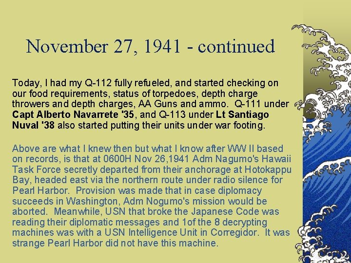 November 27, 1941 - continued Today, I had my Q-112 fully refueled, and started