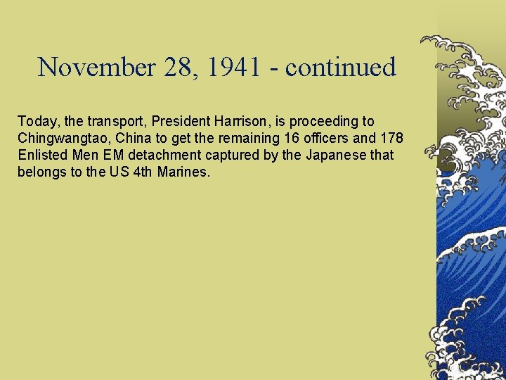 November 28, 1941 - continued Today, the transport, President Harrison, is proceeding to Chingwangtao,