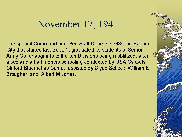 November 17, 1941 The special Command Gen Staff Course (CGSC) in Baguio City that