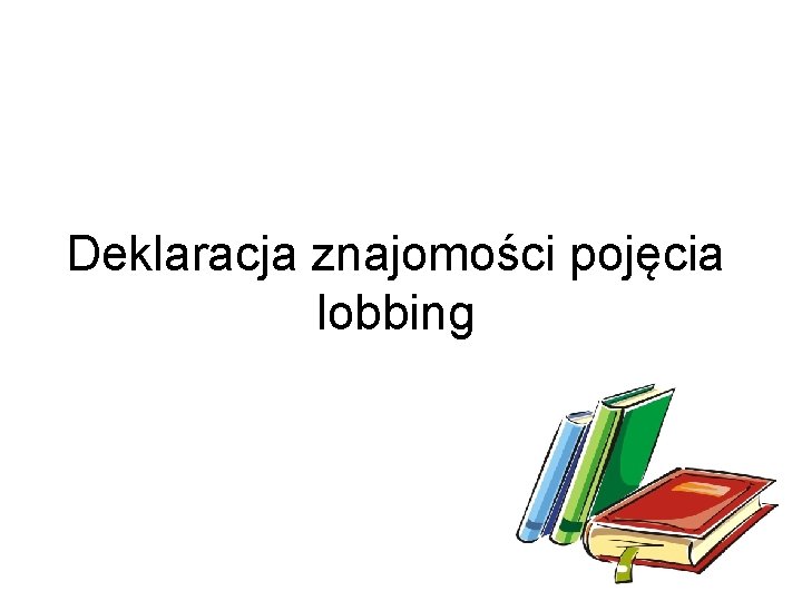 Deklaracja znajomości pojęcia lobbing 