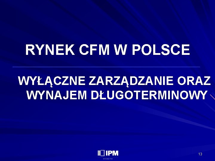 RYNEK CFM W POLSCE WYŁĄCZNE ZARZĄDZANIE ORAZ WYNAJEM DŁUGOTERMINOWY 13 