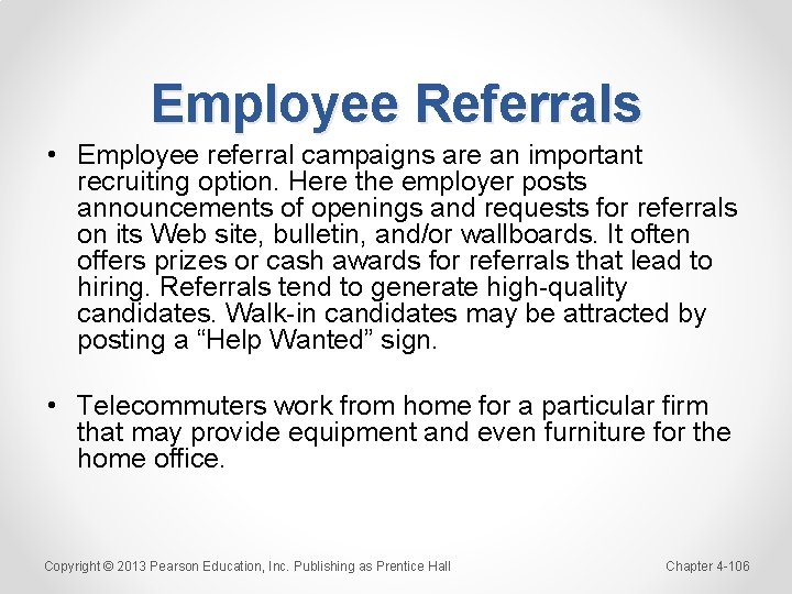 Employee Referrals • Employee referral campaigns are an important recruiting option. Here the employer