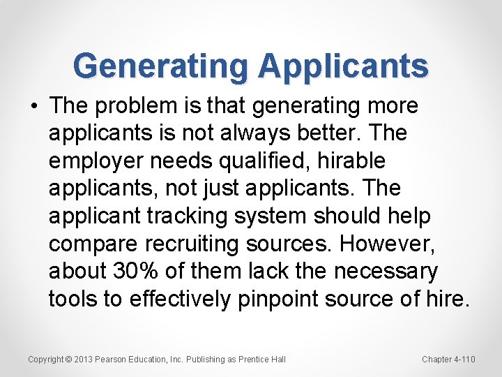 Generating Applicants • The problem is that generating more applicants is not always better.