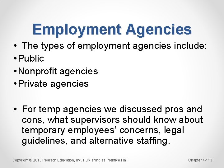 Employment Agencies • The types of employment agencies include: • Public • Nonprofit agencies